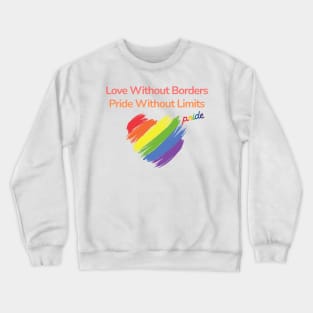 Love Without Borders, Pride Without Limits Crewneck Sweatshirt